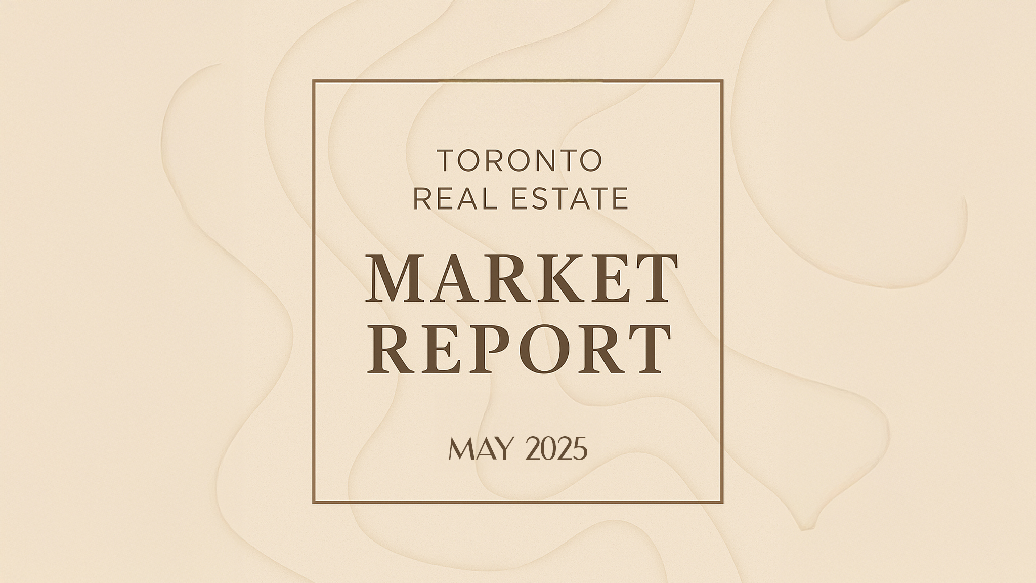 Toronto Real Estate Market Update: Trends and Forecasts for 2025
